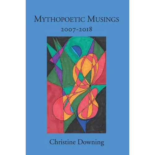 Mythopoetic Musings: 2007-2018 - Paperback