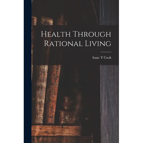 Health Through Rational Living - Paperback