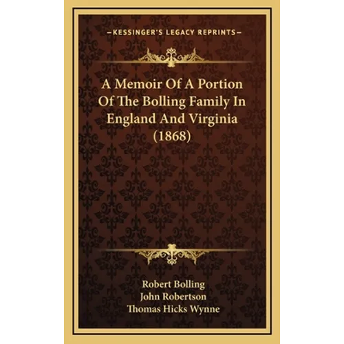 A Memoir of a Portion of the Bolling Family in England and Virginia (1868) - Hardcover