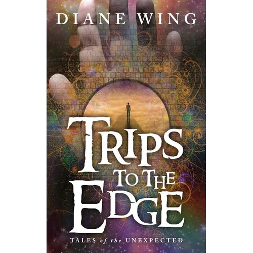 Trips to the Edge: Tales of the Unexpected - Hardcover