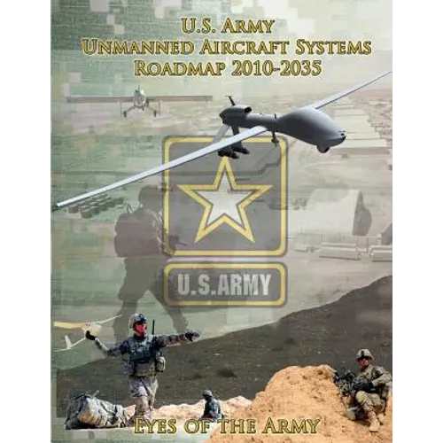 U.S. Army Unmanned Aircraft Systems Roadmap 2010-2035 - Paperback