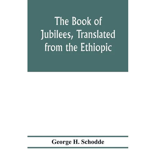 The Book of Jubilees, translated from the Ethiopic - Paperback