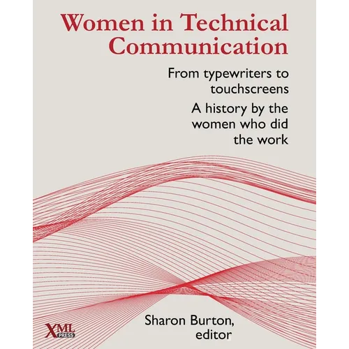 Women in Technical Communication: From typewriters to touchscreens: a history by the women who did the work - Paperback