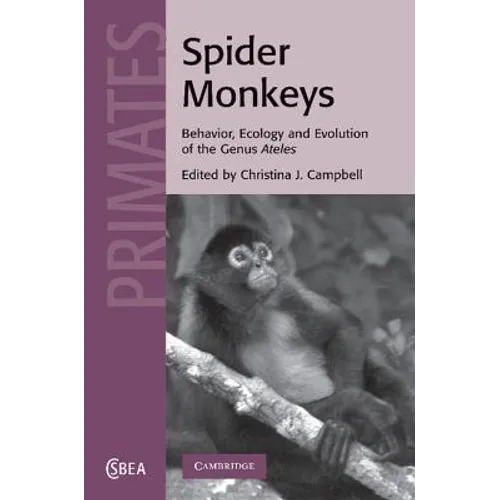 Spider Monkeys: The Biology, Behavior and Ecology of the Genus Ateles - Paperback