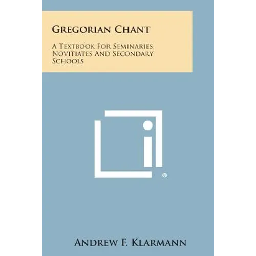 Gregorian Chant: A Textbook for Seminaries, Novitiates and Secondary Schools - Paperback