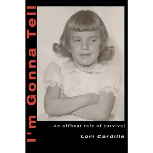 I'm Gonna Tell: ...an Offbeat Tale of Survival - Paperback