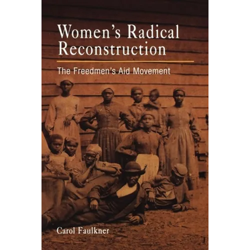 Women's Radical Reconstruction: The Freedmen's Aid Movement - Paperback