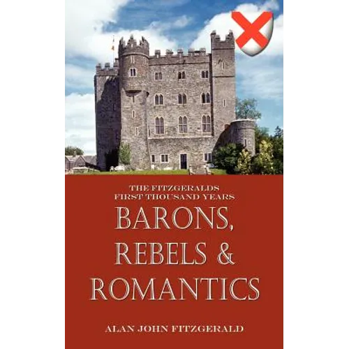 Barons, Rebels & Romantics: The Fitzgeralds First Thousand Years - Paperback