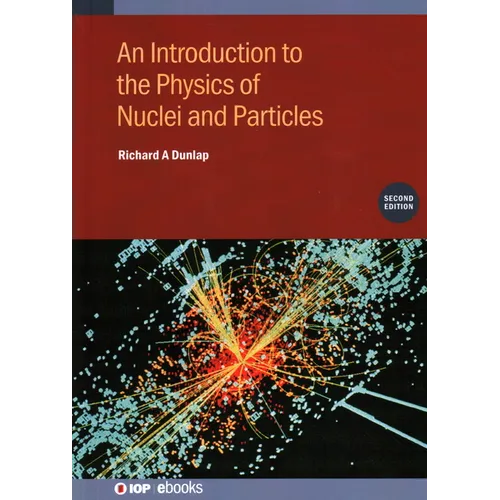 An Introduction to the Physics of Nuclei and Particles (Second Edition) - Hardcover
