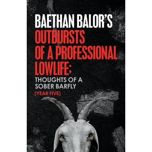 Outbursts of a Professional Lowlife; Thoughts of a Sober Barfly - Paperback
