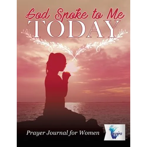 God Spoke to Me Today Prayer Journal for Women - Paperback