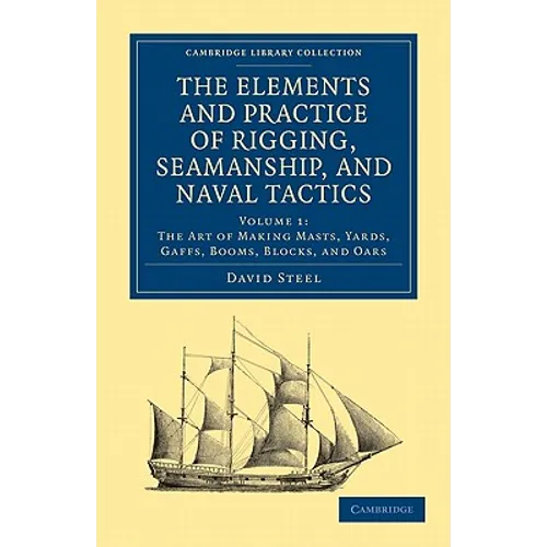 The Elements and Practice of Rigging, Seamanship, and Naval Tactics - Paperback
