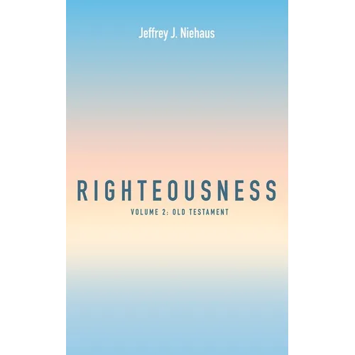 Righteousness, Volume 2: Old Testament - Paperback
