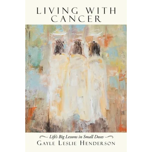 Living with Cancer: Life's Big Lessons in Small Doses - Paperback