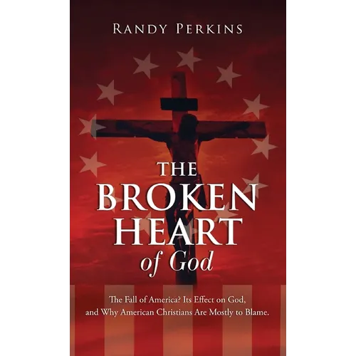 The Broken Heart of God - Hardcover