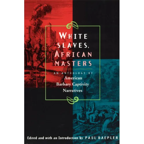 White Slaves, African Masters: An Anthology of American Barbary Captivity Narratives - Paperback