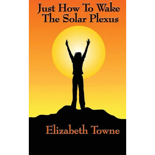 Just How to Wake the Solar Plexus - Hardcover