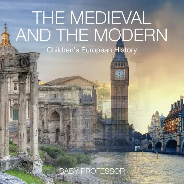 The Medieval and the Modern Children's European History - Paperback