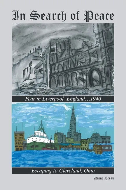 In Search of Peace: Fear in Liverpool, England...1940 Escaping to Cleveland, Ohio - Paperback