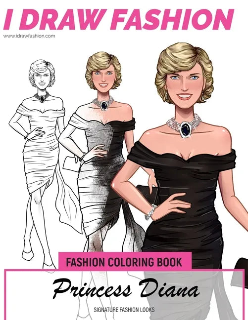 Princess Diana - Signature Fashion Looks: I DRAW FASHION: Fashion Coloring Book - Paperback