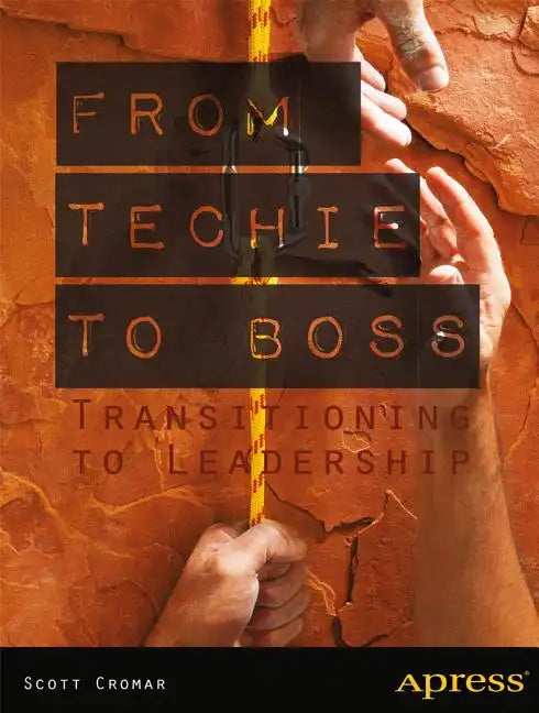 From Techie to Boss: Transitioning to Leadership - Paperback
