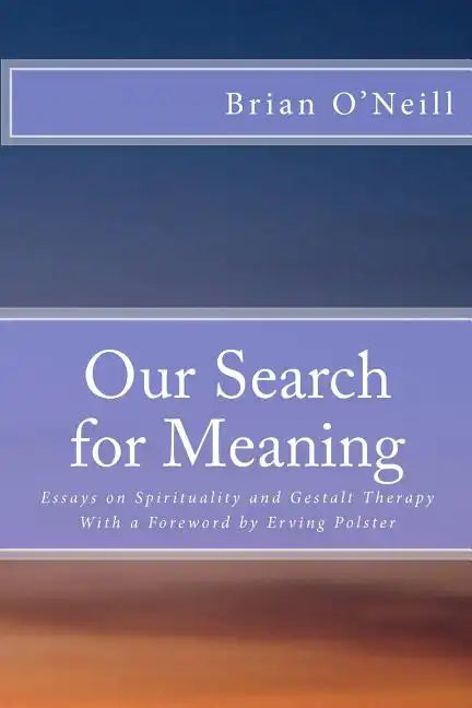 Our Search for Meaning: Essays on Spirituality and Gestalt Therapy - Paperback