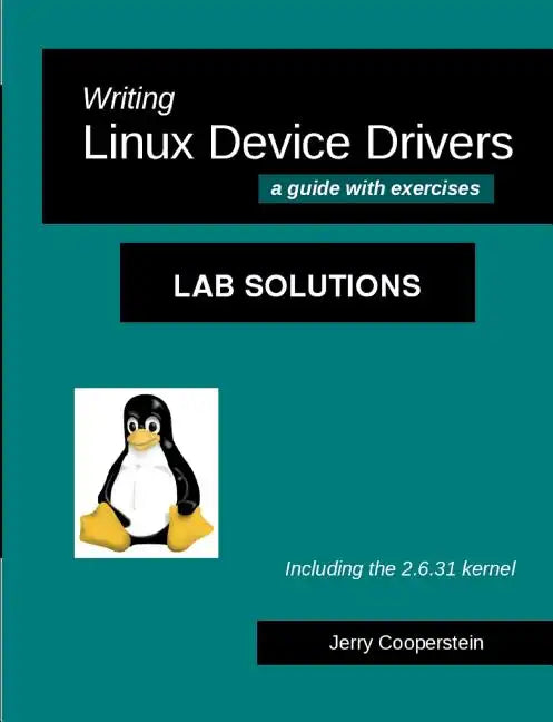 Writing Linux Device Drivers: Lab Solutions: a guide with exercises - Paperback