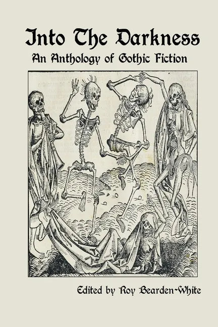 Into The Darkness: An Anthology of Gothic Fiction - Paperback