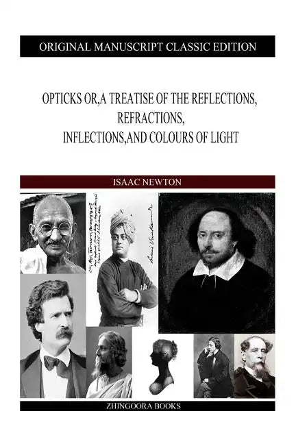 Opticks or, a Treatise of the Reflections, Refractions, Inflections, and Colours of Light - Paperback