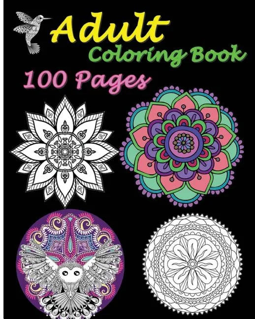 Adult Coloring Book 100 Pages: Stress Relieving Designs Featuring Mandalas & Animal - Paperback