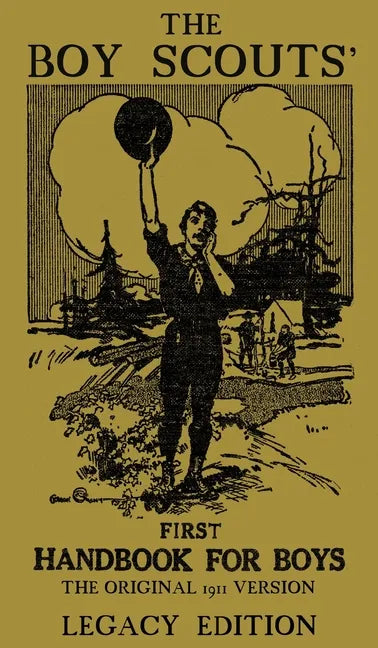 The Boy Scouts' First Handbook For Boys (Legacy Edition): The Original 1911 Version - Hardcover