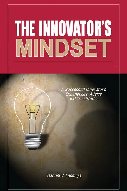 The Innovator's Mindset: An Innovator's Experiences, Advise, and Stories - Paperback