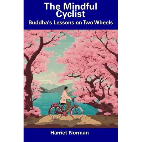 The Mindful Cyclist: Buddha's Lessons on Two Wheels - Paperback
