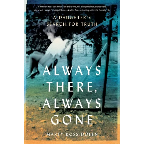 Always There, Always Gone: A Daughter's Search for Truth - Paperback