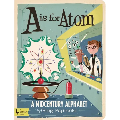 A is for Atom: A Midcentury Alphabet - Board Book