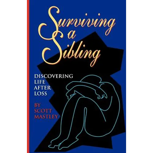 Surviving a Sibling: Discovering Life After Loss - Paperback