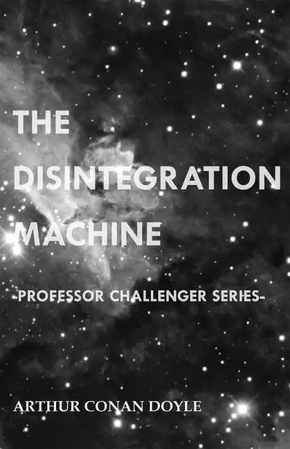The Disintegration Machine (Professor Challenger Series) - Paperback