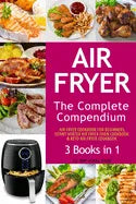 Air Fryer: The Complete Air Fryer CookBook. 3 books in 1: Air Fryer CookBook For Beginners, Keto Air Fryer CookBook, Instant Vort - Paperback