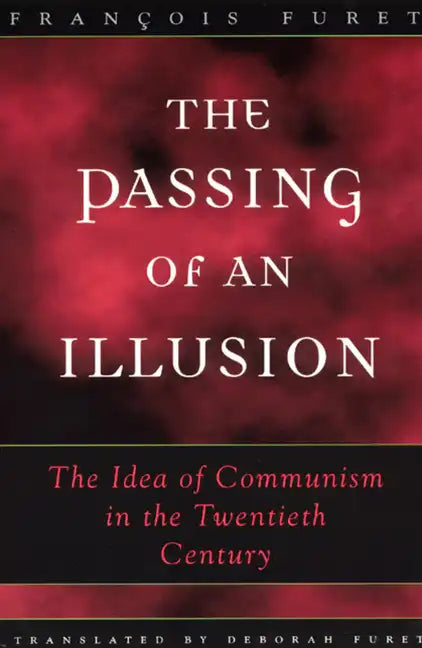 The Passing of an Illusion: The Idea of Communism in the Twentieth Century - Paperback