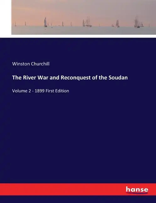 The River War and Reconquest of the Soudan: Volume 2 - 1899 First Edition - Paperback
