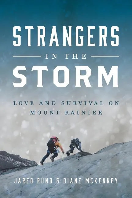 Strangers In The Storm: Love And Survival On Mount Rainier - Paperback