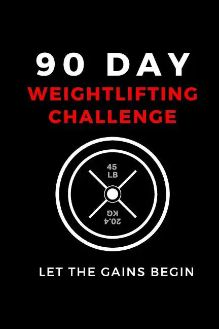90 Day Weightlifting Challenge: Let the Gains Begin - Paperback