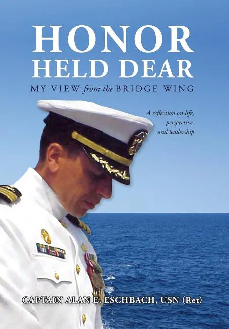 Honor Held Dear: My View from the Bridge Wing - Hardcover