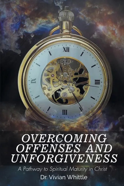 Overcoming Offenses and Unforgiveness - Paperback