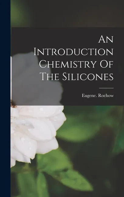 An Introduction Chemistry Of The Silicones - Hardcover