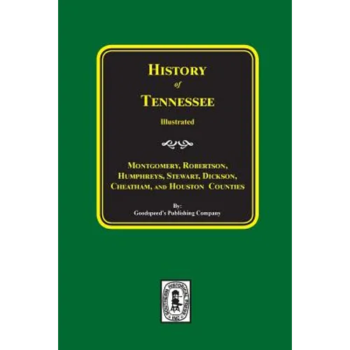 History of Montgomery, Robertson, Humphries, Stewart, Dickson, Cheatham, and Houston Counties, Tennessee. - Paperback