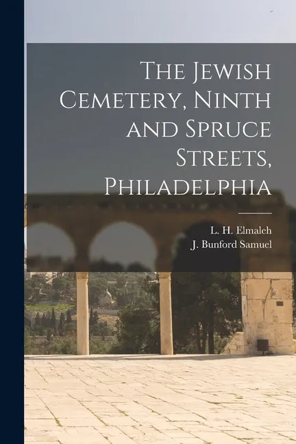 The Jewish Cemetery, Ninth and Spruce Streets, Philadelphia - Paperback