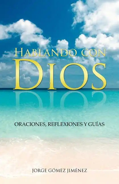 Hablando Con Dios: Oraciones, Reflexiones y Guias - Paperback