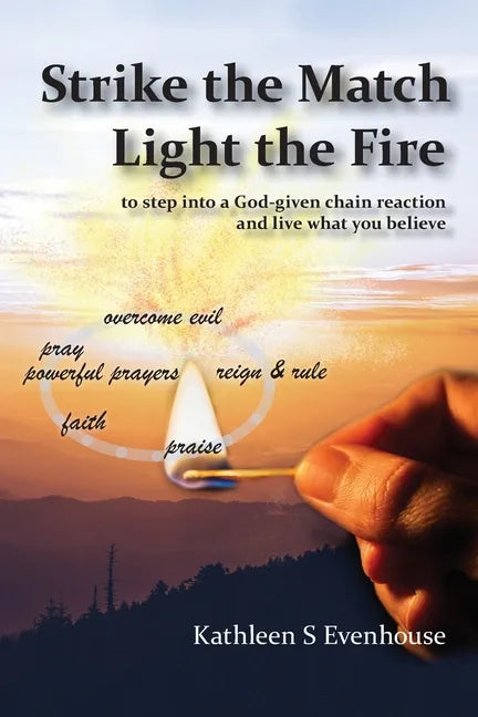 Strike the Match Light the Fire: to step into a God-given chain reaction and live what you believe - Paperback