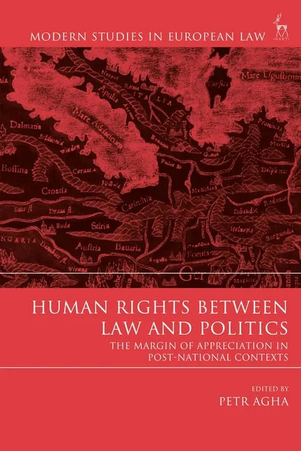 Human Rights Between Law and Politics: The Margin of Appreciation in Post-National Contexts - Paperback